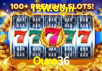 Ouro36,Ouro36.Com